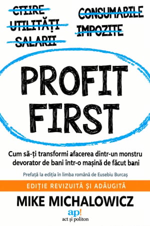 CĂRȚI - Profit First: Cum să-ți transformi afacerea