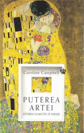 Istorie și Civilizații - Puterea artei. Istoria lumii în 15 orașe