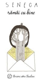 CĂRȚI - Ramai cu bine. Scrisori catre Lucilius