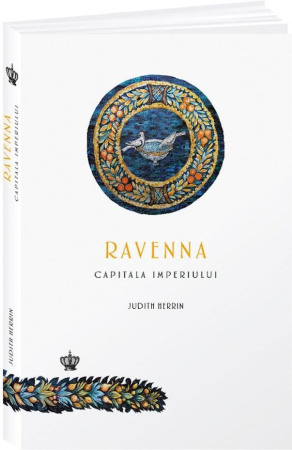 Istorie și Civilizații - Ravenna, capitala imperiului