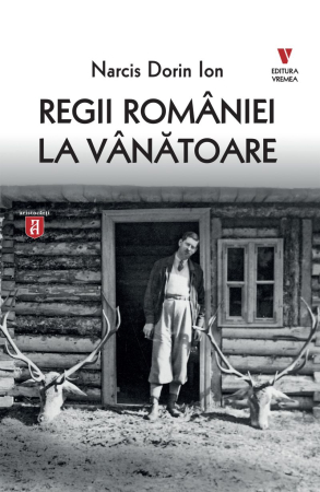 CĂRȚI - Regii României la vânătoare