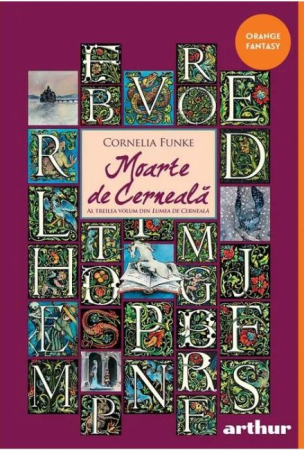 NOUTĂȚI ÎN LIBRĂRIE - Moarte de cerneală. Seria Lumea de cerneală III