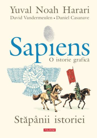 Istorie și Civilizații - Sapiens. O istorie grafica. Volumul 3. Stapânii istoriei