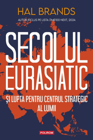 CĂRȚI - Secolul eurasiatic şi lupta pentru centrul strategic al lumii