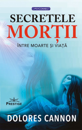 Spiritualitate - Secretele mortii. Intre moarte si viata