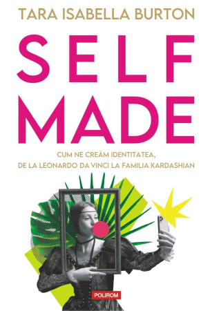 Dezvoltare Personală - Self-Made. Cum ne cream identitatea