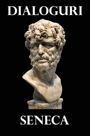 Științe Sociale si Umaniste - Seneca. Dialoguri si scrisori, 4 volume