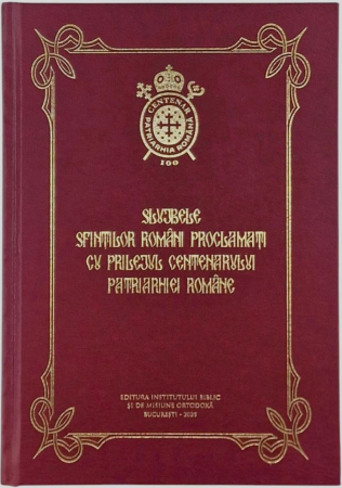 CĂRȚI ÎN CURS DE APARIȚIE - Slujbele Sfintilor români proclamati cu prilejul Centenarului Patriarhiei Române