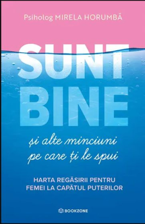 Dezvoltare Personală - Sunt bine si alte minciuni pe care ti le spui