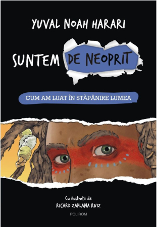 Istorie și Civilizații - Suntem de neoprit. Cum am luat în stapânire lumea