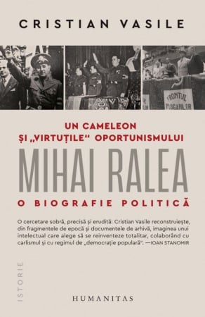 CĂRȚI - Un cameleon şi „virtuţile“ oportunismului. Mihai Ralea – o biografie politică