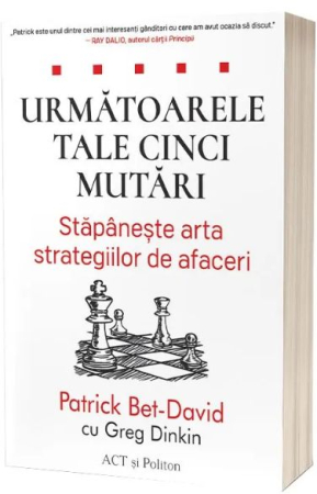 Business și Economie - Urmatoarele tale cinci mutari. Stapâneste arta strategiilor de afaceri
