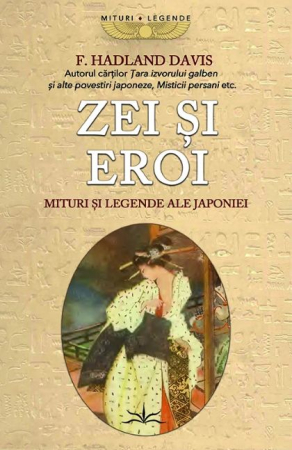 CĂRȚI - Zei si eroi. Mituri si legende ale Japoniei