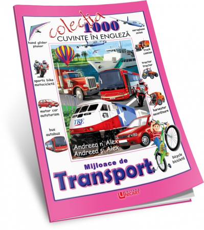 Povesti Bilingve - COLECTIA 1000 CUVINTE-MIJLOACE DE TRANSPORT
