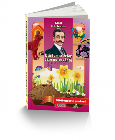 Literatura de ghiozdan - DIN LUMEA CELOR CARE NU CUVANTA - EMIL GARLEANU