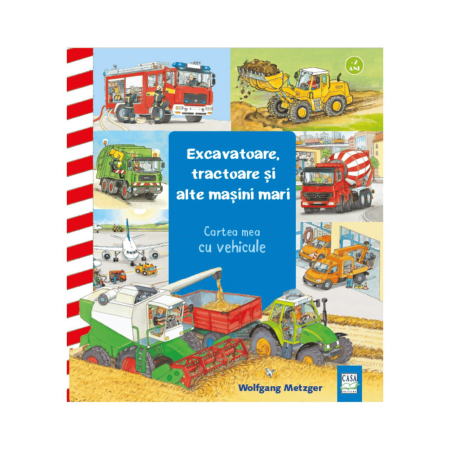 Cărți educative - Excavatoare, tractoare și alte mașini mari
