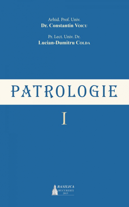 Patrologie – Vol. 1 Ediţia 2015 [1]
