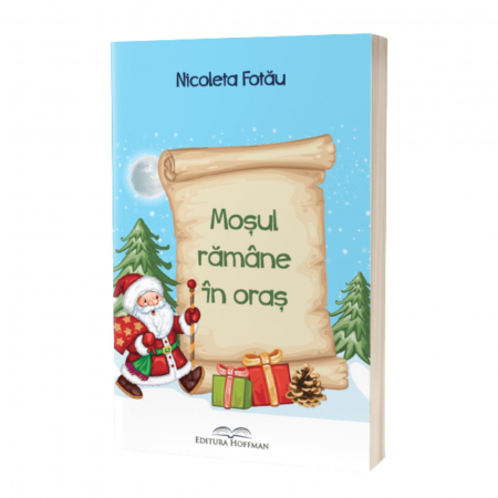 Carti educative de Nicoleta Fotau-Ababei - Moșul rămâne în oraș, autor Nicoleta Fotău