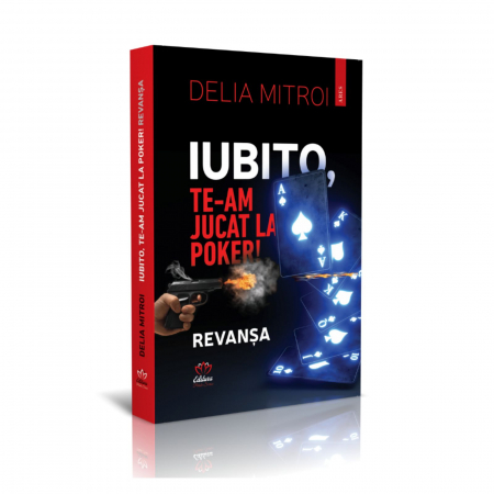 Carti de dragoste - Iubito, te-am jucat la Poker!-Revansa, autor Delia Mitroi