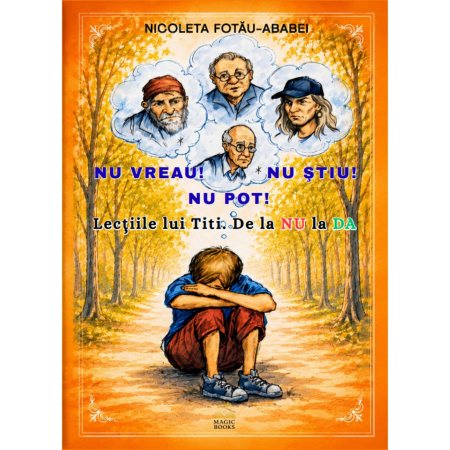 Cărţile autoarei Nicoleta Fotau-Ababei - NU VREAU! NU POT! NU STIU!, autor Nicoleta Fotau-Ababei