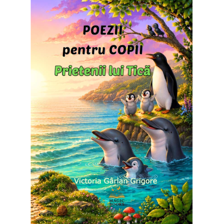 Carti pentru copii 0-7 ani - POEZII pentru COPII Prietenii lui Tica, autor Victoria Garlan Grigore