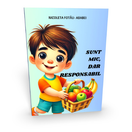 Magazinul de carti - Sunt mic, dar responsabil, autor Nicoleta Fotau-Ababei