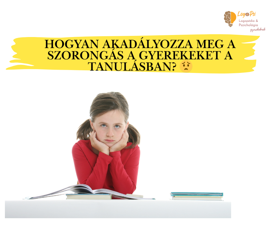 Hogyan akadályozza meg a szorongás a gyerekeket a tanulásban?
