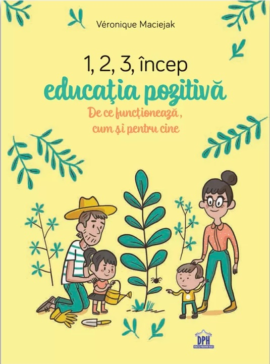 1, 2, 3 Incep Educatia Pozitiva, Veronique Maciejak - Editura DPH [1]