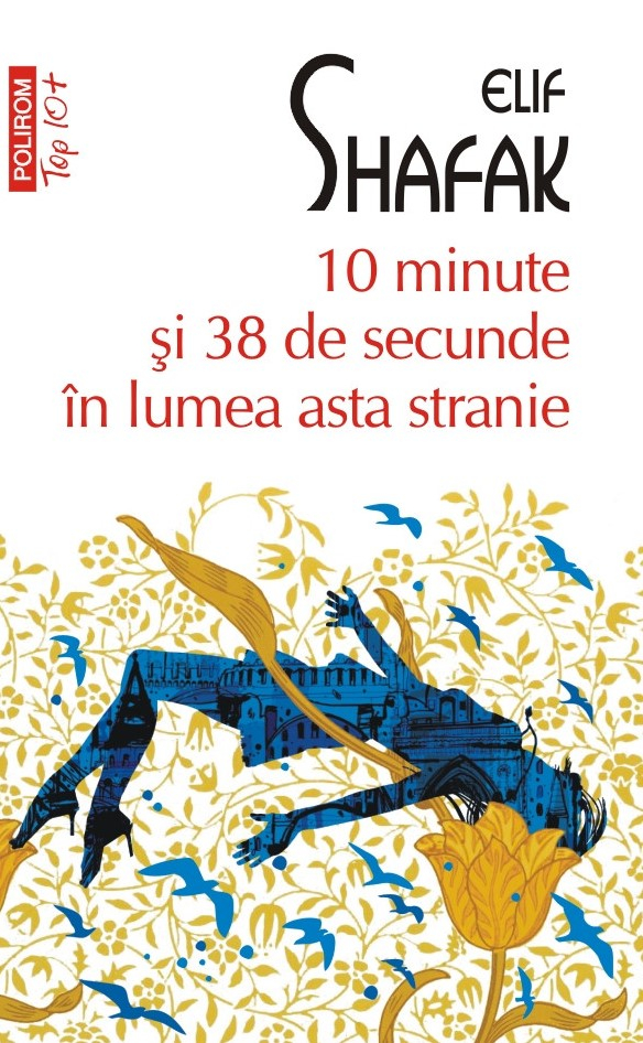 10 Minute Si 38 De Secunde In Lumea Asta Stranie, Elif Shafak - Editura Polirom [1]