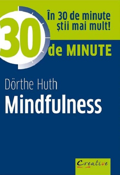 30 De Minute Mindfulness, Dorthe Huth - Editura DPH [1]