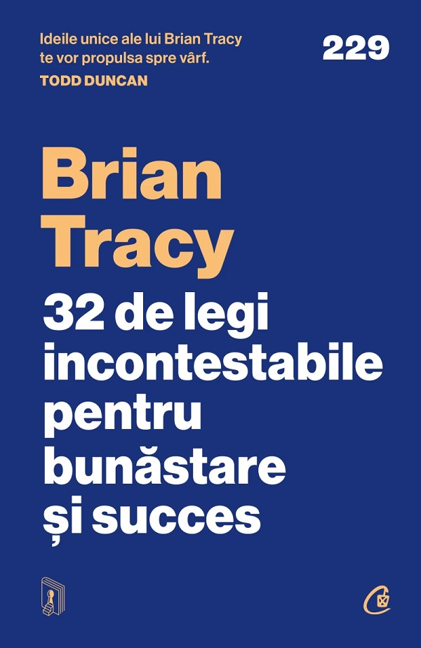 32 De Legi Incontestabile Pentru Bunastare Si Succes, Brian Tracy - Editura Curtea Veche [1]