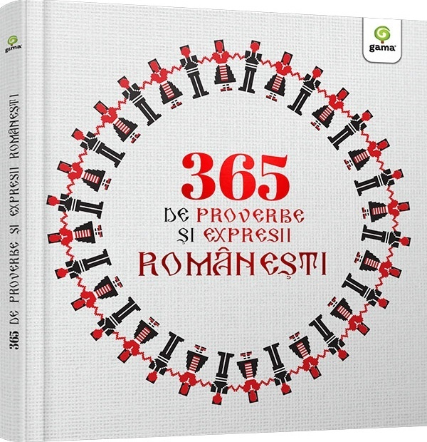 365 De Proverbe Si Expresii Romanesti Ilustrate,  - Editura Gama [1]