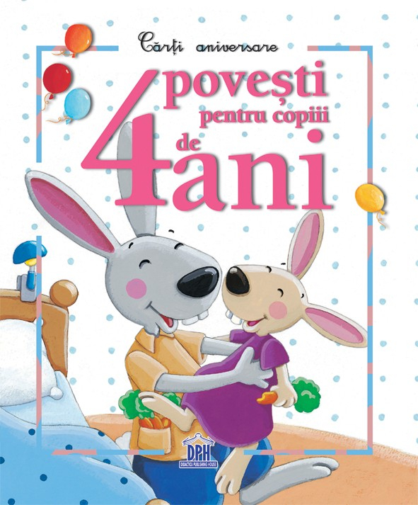 4 Povesti Pentru Copiii De 4 Ani,  - Editura DPH [1]