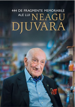 444 De Fragmente Memorabile Ale Lui Neagu Djuvara, Neagu Djuvara - Editura Humanitas [1]