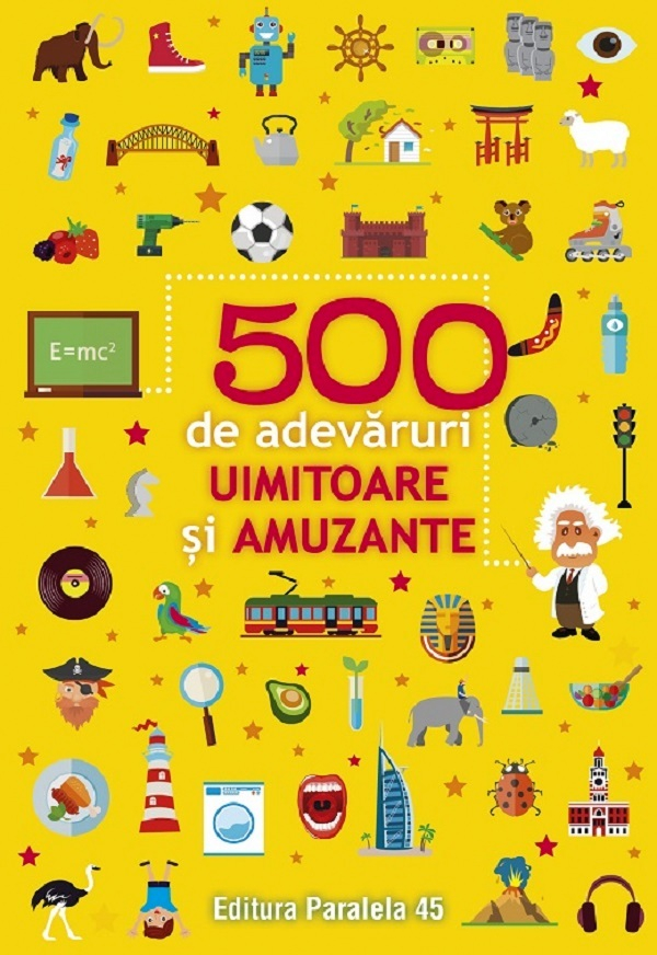 500 De Adevaruri Uimitoare Si Amuzante. Ed. 3,  - Editura Paralela 45 [1]