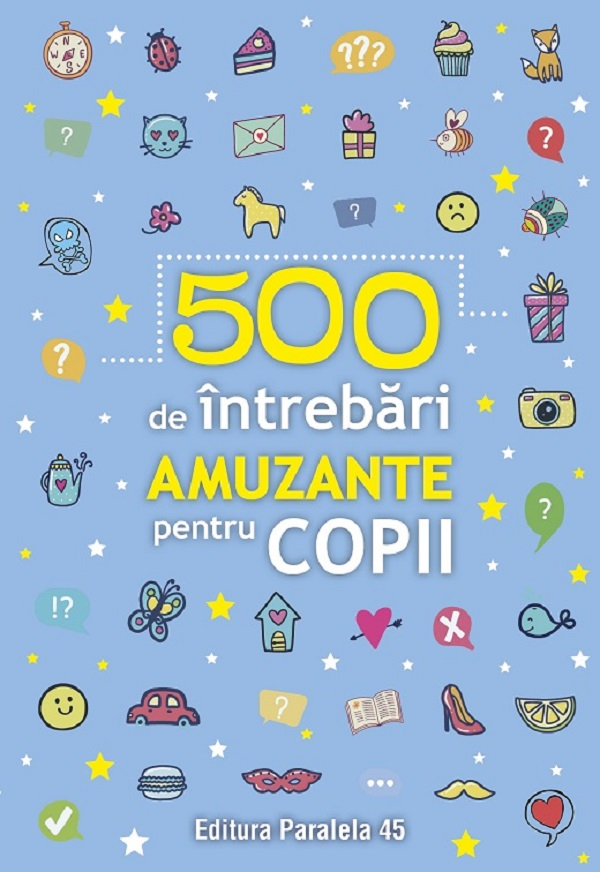 500 De Intrebari Amuzante Pentru Copii,  - Editura Paralela 45 [1]