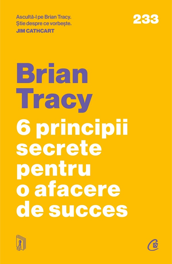 6 Principii Secrete Pentru O Afacere De Succes, Brian Tracy - Editura Curtea Veche [1]