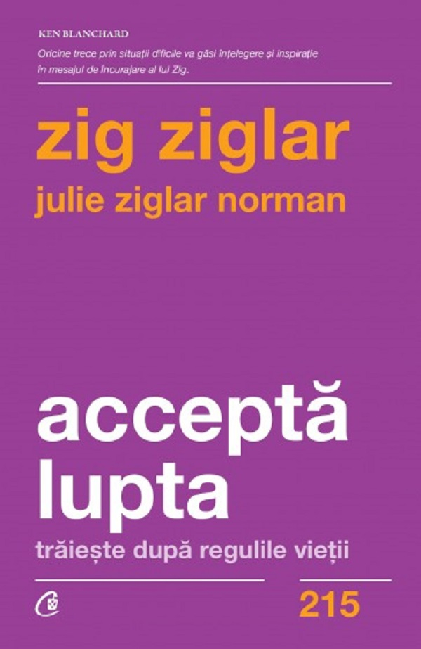 Accepta Lupta, Zig Ziglar, Julie Ziglar Norman - Editura Curtea Veche [1]