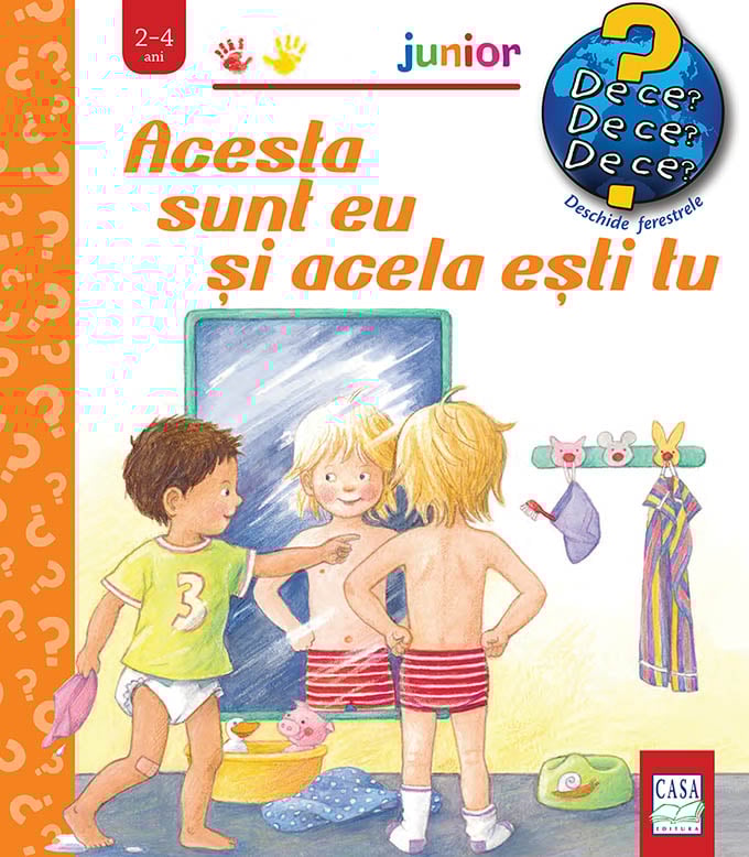 Acesta Sunt Eu Si Acela Esti Tu ( De Ce? 2-4 Ani ), Doris Rubel - Editura Casa [1]
