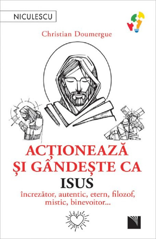 Actioneaza Si Gandeste Ca Isus, Christian Doumergue - Editura Niculescu [1]