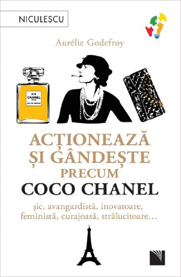 Actioneaza Si Gandeste Precum Coco Chanel, Aurelie Godefroy - Editura Niculescu [1]
