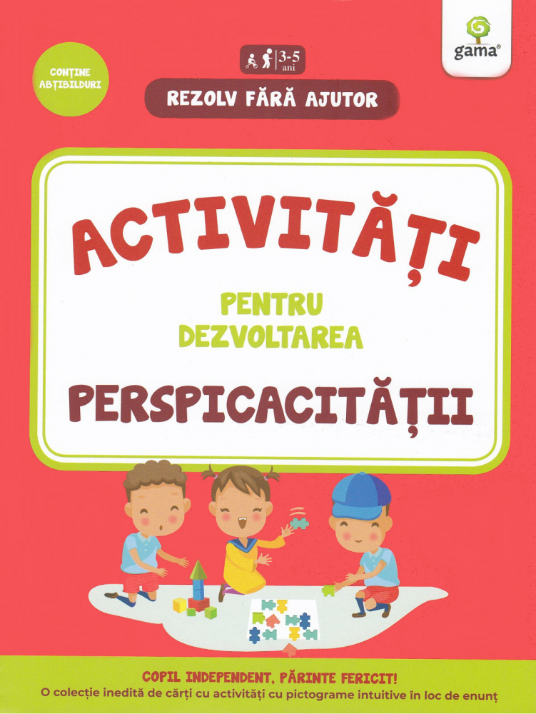 Activitati Pentru Dezvoltarea Perspicacitatii 3-5 Ani,  - Editura Gama [1]