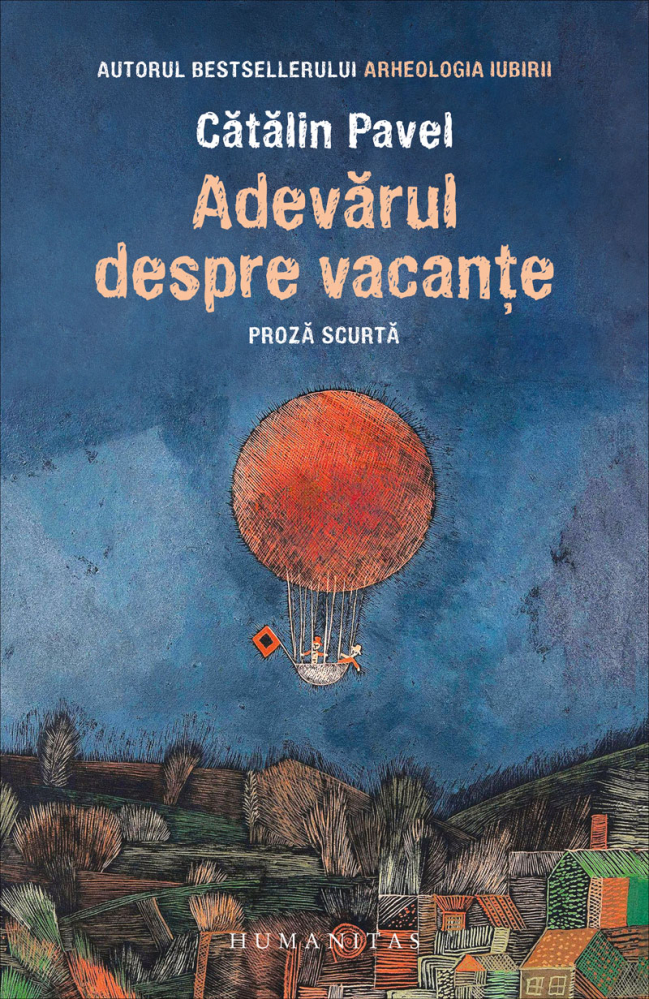 Adevărul Despre Vacanțe, Catalin Pavel  - Editura Humanitas [1]