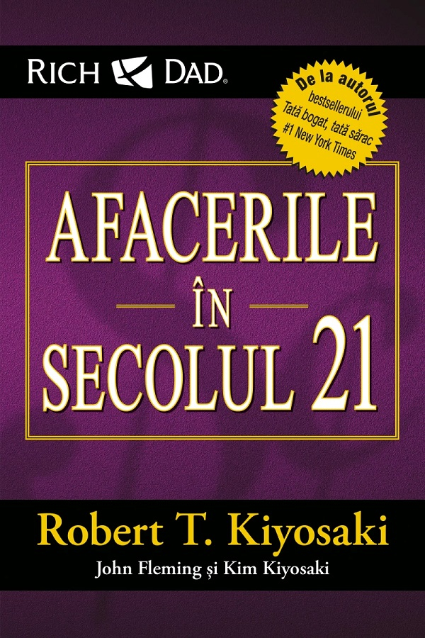 Afacerile În Secolul 21, John Fleming, Kim Kiyosaki, Robert T. Kiyosaki - Editura Curtea Veche [1]