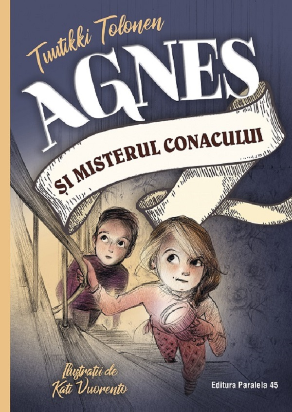 Agnes Si Misterul Conacului, Tuutikki Tolonen - Editura Paralela 45 [1]