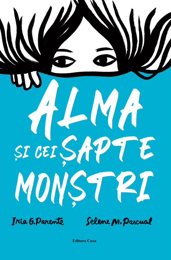 Alma Si Cei Sapte Monstri, Iria G. Parente, Selene M. Pascual - Editura Casa [1]