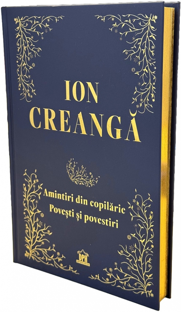 Amintiri Din Copilarie, Povesti Si Povestiri, Ion Creanga - Editura DPH [1]