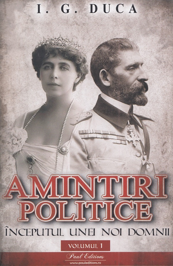 Amintiri Politice Duca Vol I, I.G. Duca - Editura Paul Editions [1]