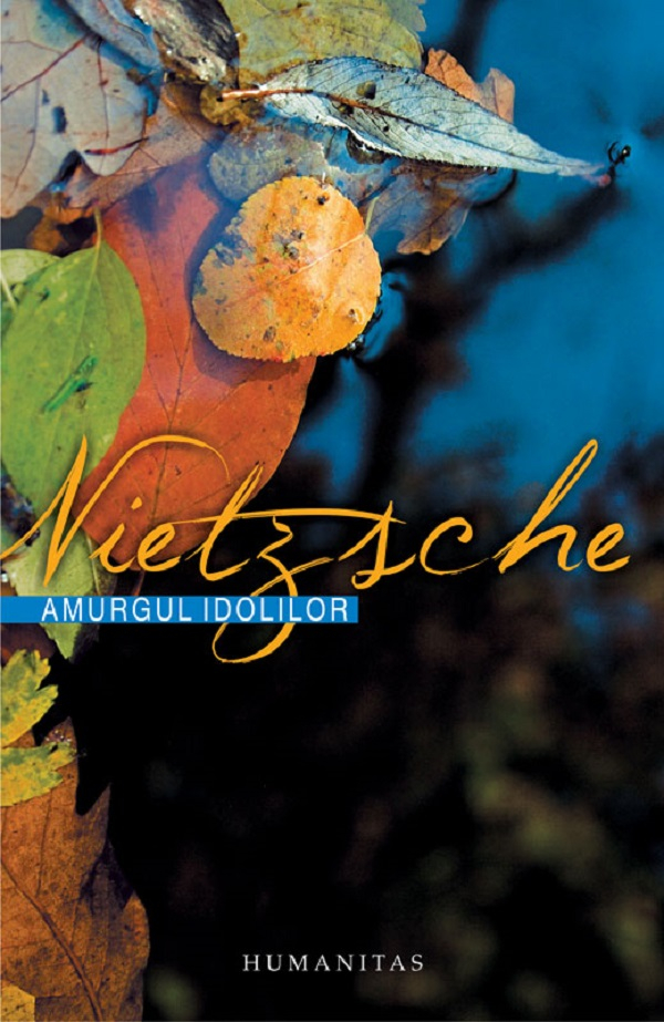Amurgul Idolilor, Friedrich Nietzsche - Editura Humanitas [1]