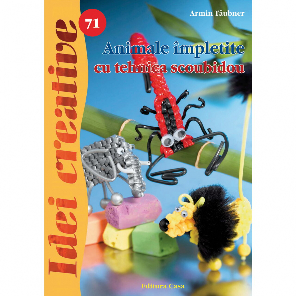 Animale Impletite Cu Tehnica Scoubidou - Idei Creative 71, Armin Taubner - Editura Casa [1]